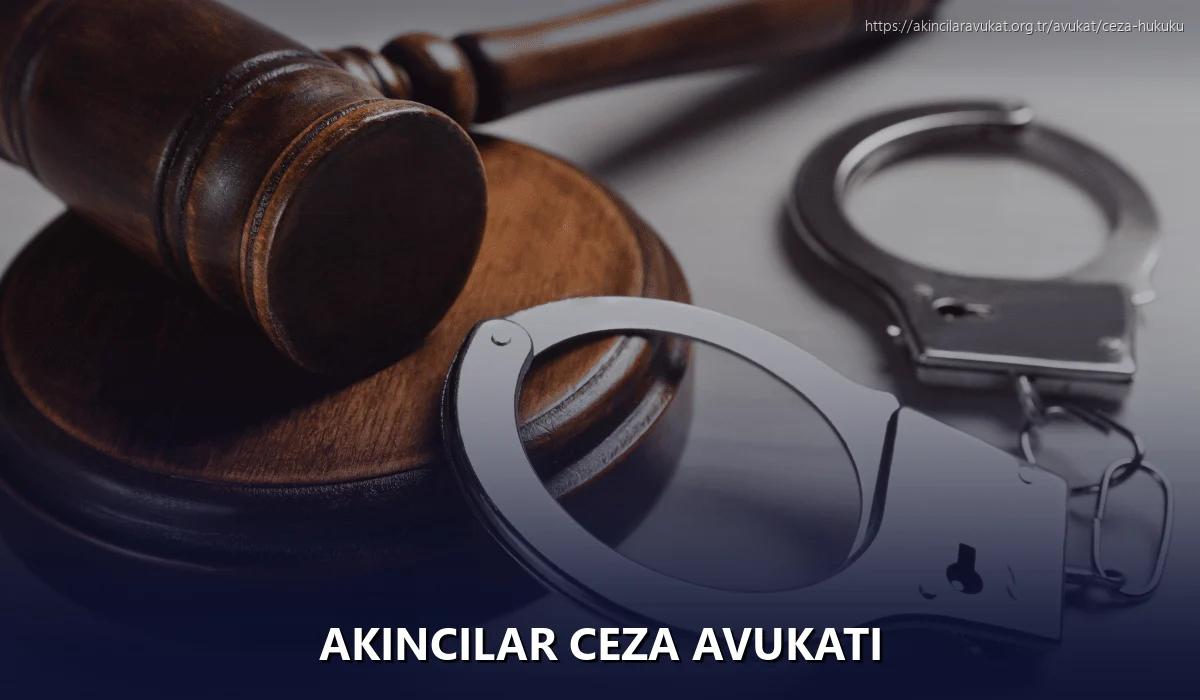 Akincilar Ceza Avukatı
