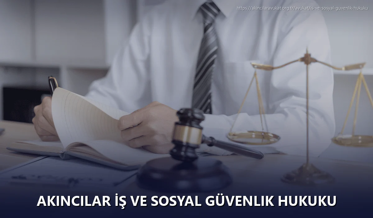 Akincilar İş ve Sosyal Güvenlik Hukuku